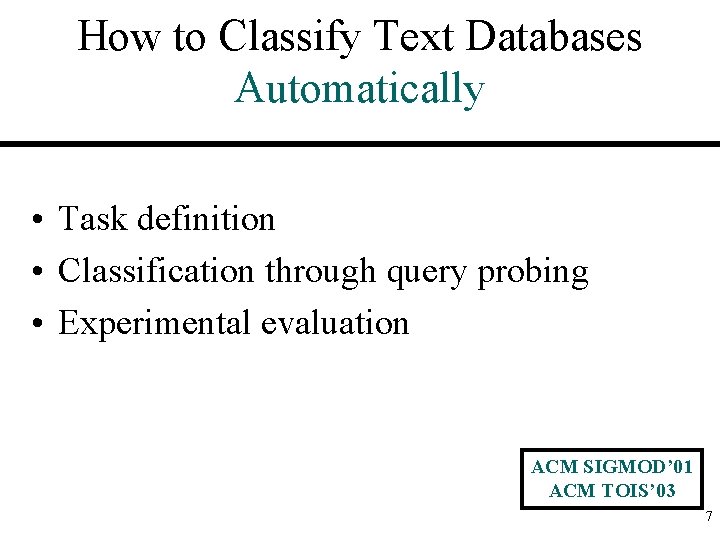 How to Classify Text Databases Automatically • Task definition • Classification through query probing