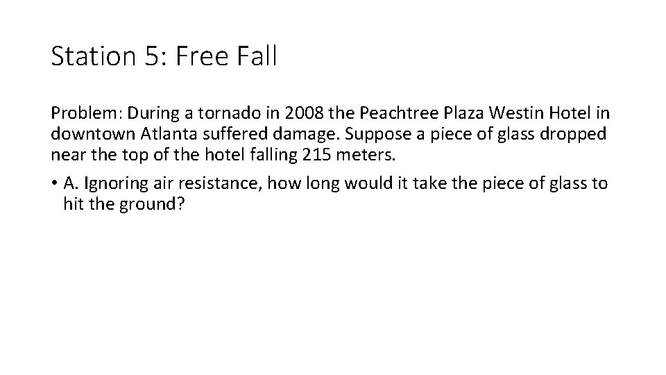 Station 5: Free Fall Problem: During a tornado in 2008 the Peachtree Plaza Westin