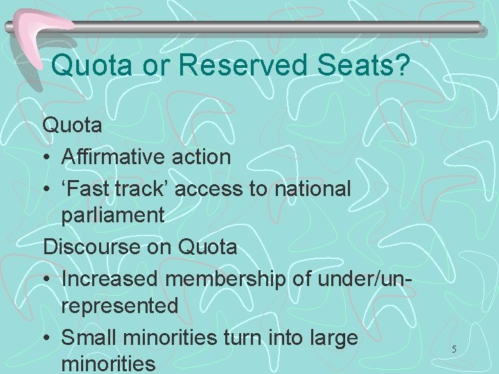 Quota or Reserved Seats? Quota • Affirmative action • ‘Fast track’ access to national