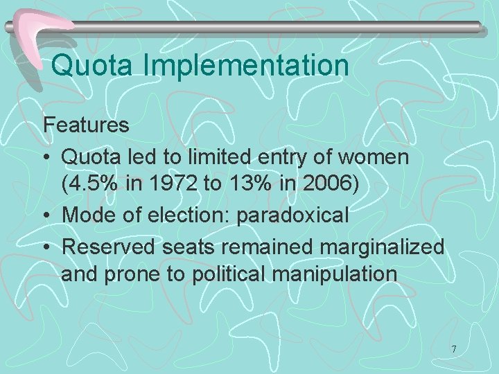 Quota Implementation Features • Quota led to limited entry of women (4. 5% in