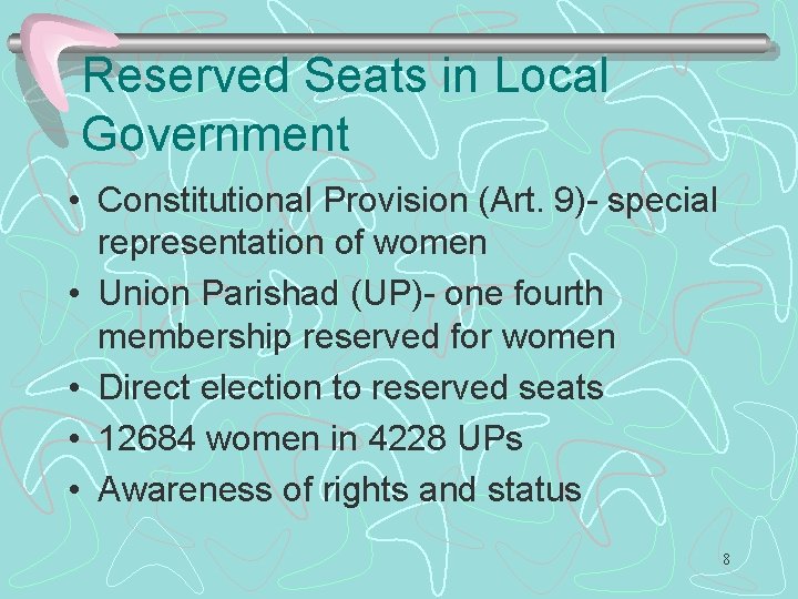 Reserved Seats in Local Government • Constitutional Provision (Art. 9)- special representation of women
