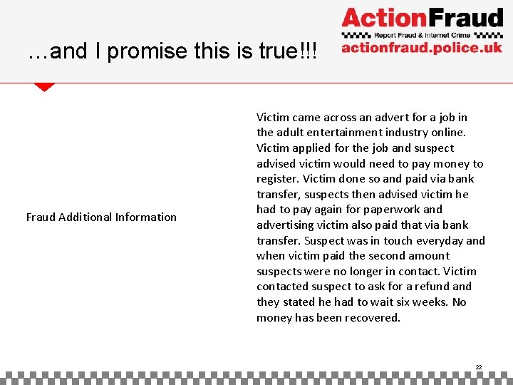 …and I promise this is true!!! Fraud Additional Information Victim came across an advert