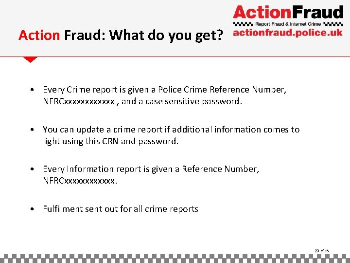 Action Fraud: What do you get? • Every Crime report is given a Police