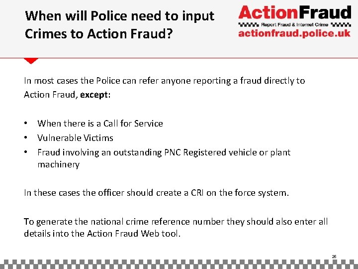 When will Police need to input Crimes to Action Fraud? In most cases the