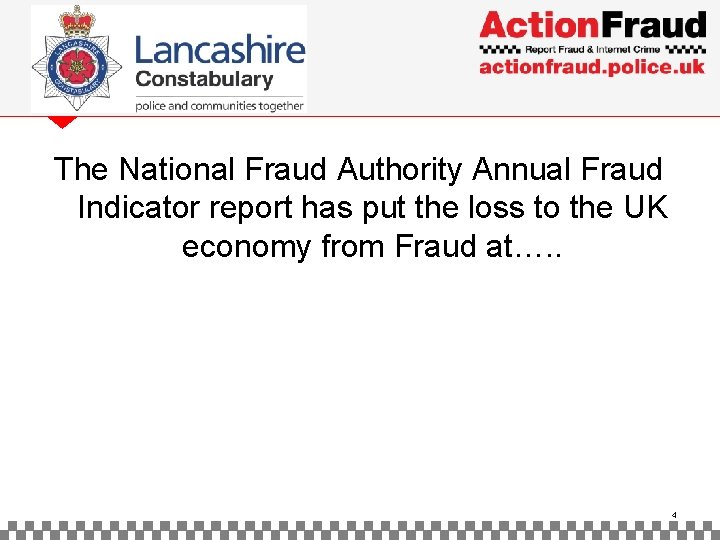 The National Fraud Authority Annual Fraud Indicator report has put the loss to the