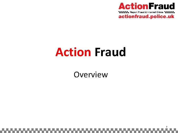 Action Fraud Overview 7 