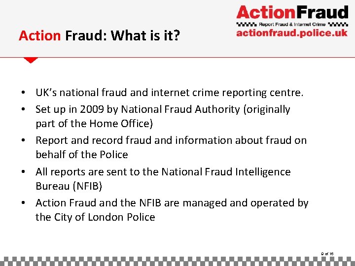 Action Fraud: What is it? • UK’s national fraud and internet crime reporting centre.