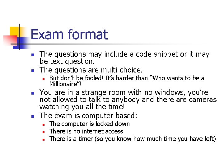 Exam format n n The questions may include a code snippet or it may