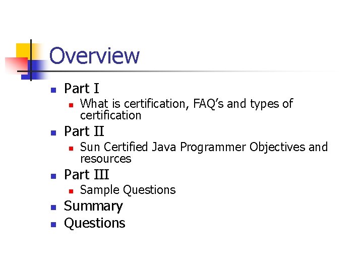 Overview n Part I n n Part II n n n Sun Certified Java