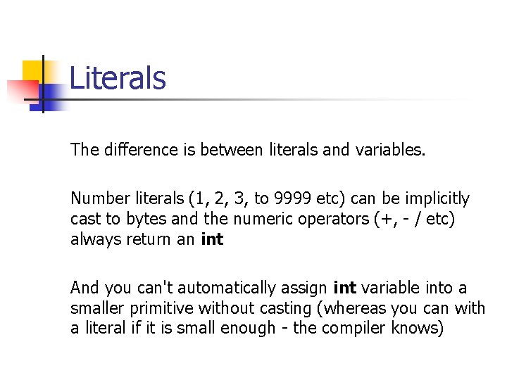 Literals The difference is between literals and variables. Number literals (1, 2, 3, to