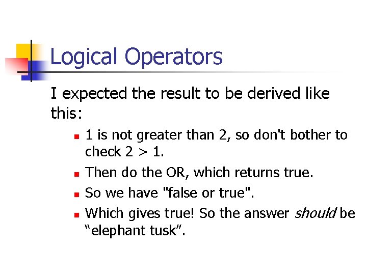 Logical Operators I expected the result to be derived like this: n n 1