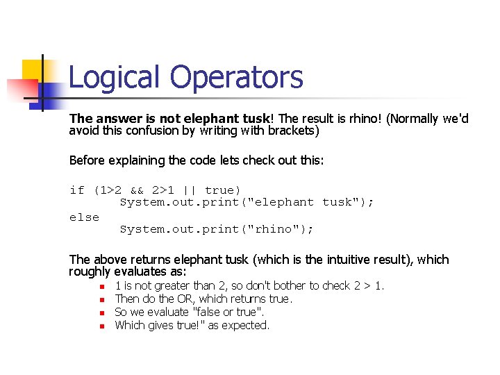 Logical Operators The answer is not elephant tusk! The result is rhino! (Normally we'd