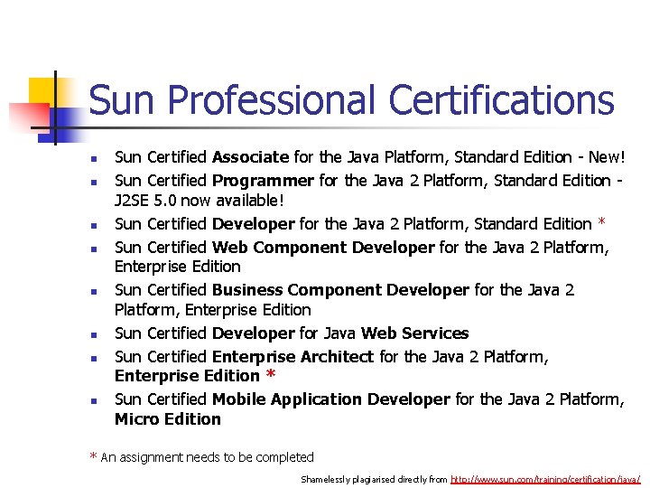 Sun Professional Certifications n n n n Sun Certified Associate for the Java Platform,