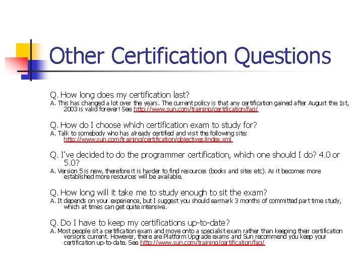 Other Certification Questions Q. How long does my certification last? A. This has changed