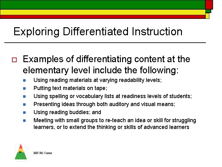 Exploring Differentiated Instruction o Examples of differentiating content at the elementary level include the