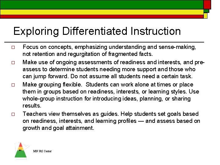 Exploring Differentiated Instruction o o Focus on concepts, emphasizing understanding and sense-making, not retention Exploring Differentiated Instruction o o Focus on concepts, emphasizing understanding and sense-making, not retention