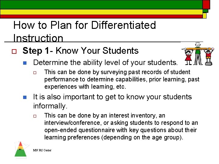 How to Plan for Differentiated Instruction o Step 1 - Know Your Students n How to Plan for Differentiated Instruction o Step 1 - Know Your Students n