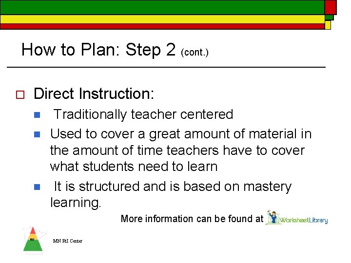 How to Plan: Step 2 (cont. ) o Direct Instruction: n n n Traditionally