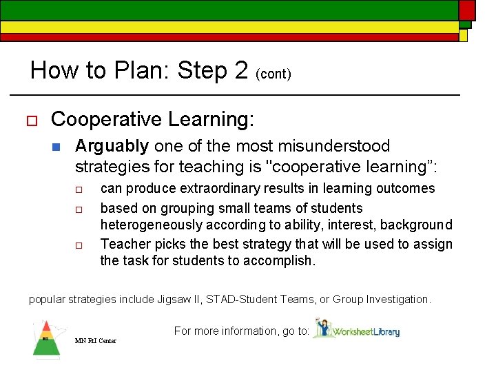 How to Plan: Step 2 (cont) o Cooperative Learning: n Arguably one of the