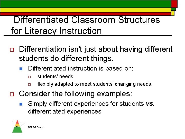 Differentiated Classroom Structures for Literacy Instruction o Differentiation isn't just about having different students Differentiated Classroom Structures for Literacy Instruction o Differentiation isn't just about having different students
