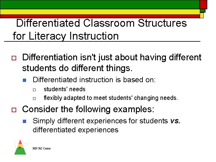 Differentiated Classroom Structures for Literacy Instruction o Differentiation isn't just about having different students