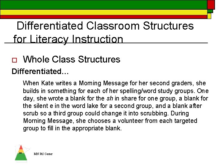 Differentiated Classroom Structures for Literacy Instruction o Whole Class Structures Differentiated… When Kate writes