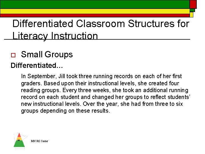 Differentiated Classroom Structures for Literacy Instruction o Small Groups Differentiated… In September, Jill took