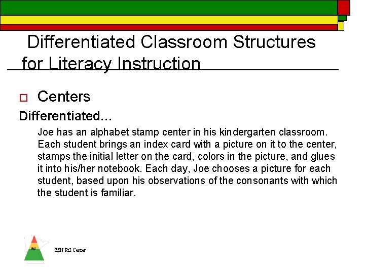 Differentiated Classroom Structures for Literacy Instruction o Centers Differentiated… Joe has an alphabet stamp Differentiated Classroom Structures for Literacy Instruction o Centers Differentiated… Joe has an alphabet stamp