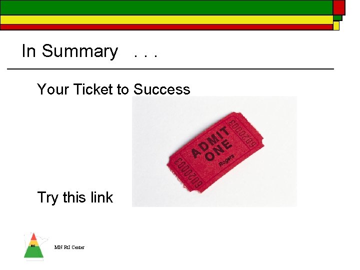 In Summary. . . Your Ticket to Success Try this link MN Rt. I In Summary. . . Your Ticket to Success Try this link MN Rt. I