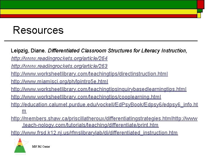 Resources Leipzig, Diane. Differentiated Classroom Structures for Literacy Instruction, http: //www. readingrockets. org/article/264 http: Resources Leipzig, Diane. Differentiated Classroom Structures for Literacy Instruction, http: //www. readingrockets. org/article/264 http: