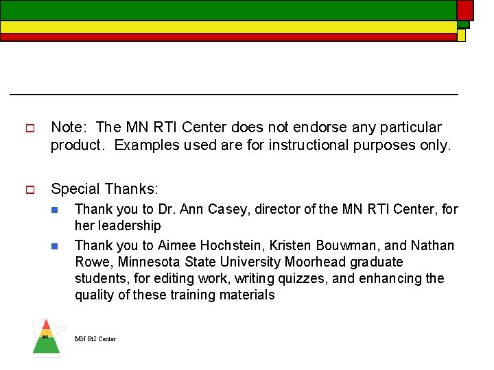 o Note: The MN RTI Center does not endorse any particular product. Examples used o Note: The MN RTI Center does not endorse any particular product. Examples used