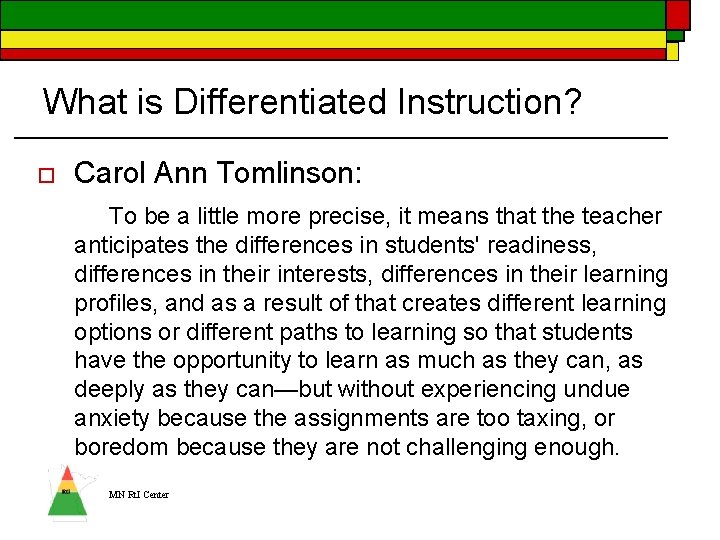 What is Differentiated Instruction? o Carol Ann Tomlinson: To be a little more precise,