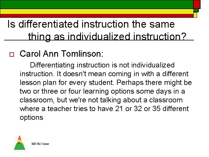 Is differentiated instruction the same thing as individualized instruction? o Carol Ann Tomlinson: Differentiating Is differentiated instruction the same thing as individualized instruction? o Carol Ann Tomlinson: Differentiating