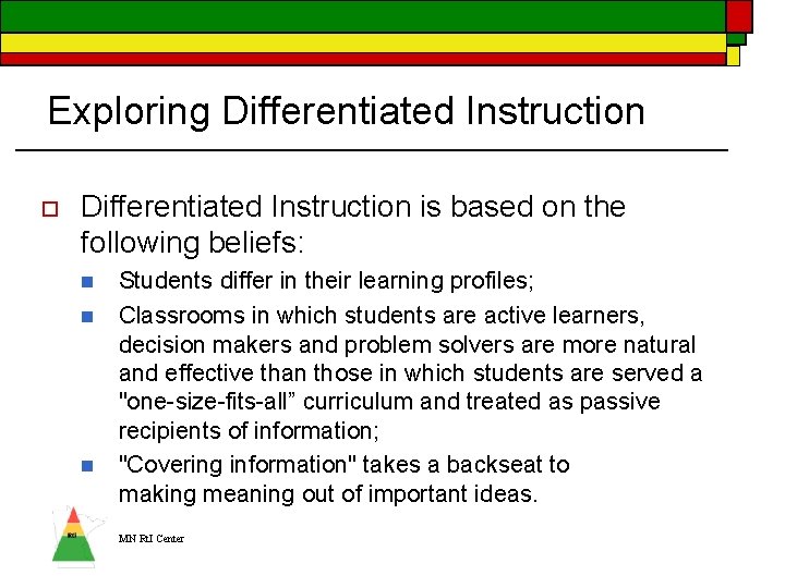 Exploring Differentiated Instruction o Differentiated Instruction is based on the following beliefs: n n Exploring Differentiated Instruction o Differentiated Instruction is based on the following beliefs: n n