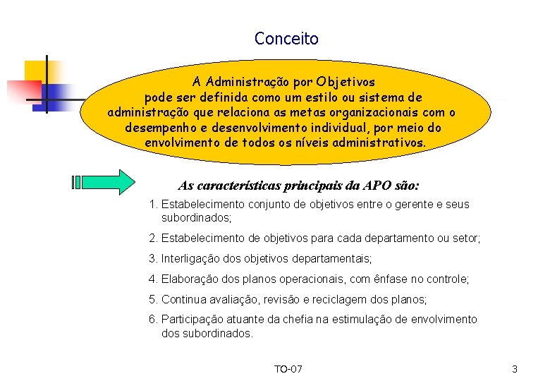 Conceito A Administração por Objetivos pode ser definida como um estilo ou sistema de