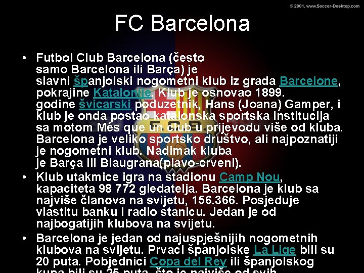 FC Barcelona • Futbol Club Barcelona (često samo Barcelona ili Barça) je slavni španjolski