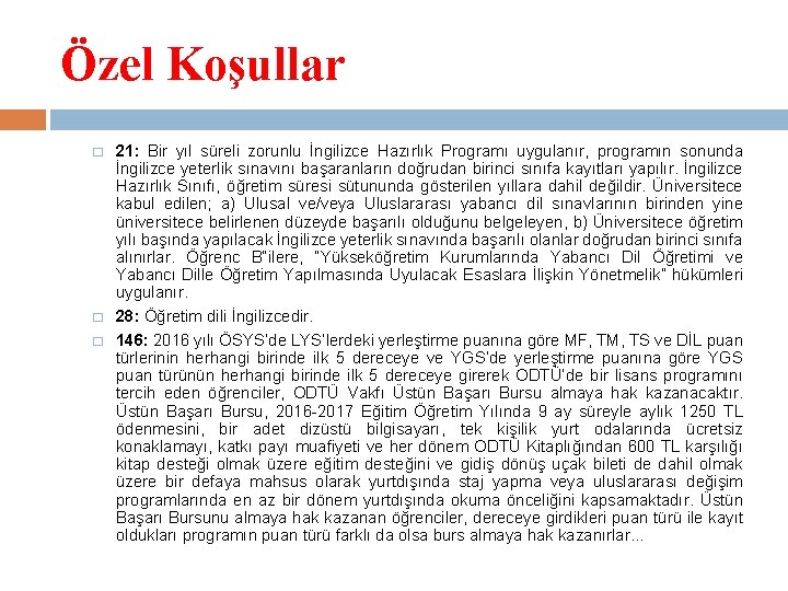 Özel Koşullar � � � 21: Bir yıl süreli zorunlu İngilizce Hazırlık Programı uygulanır,