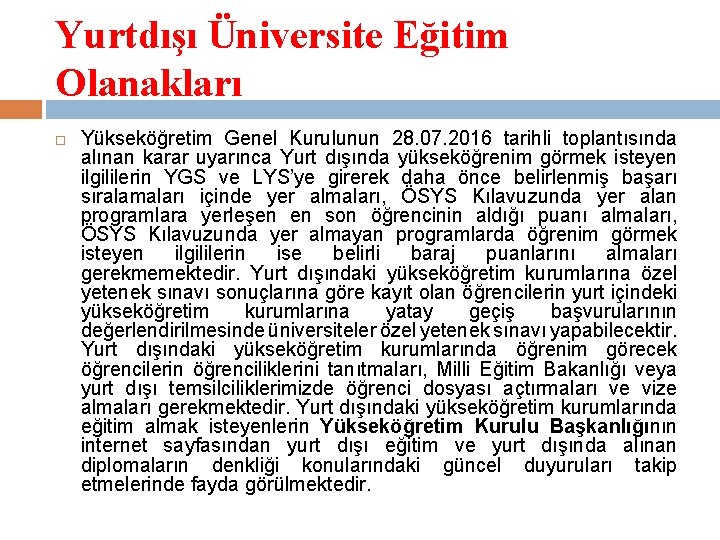 Yurtdışı Üniversite Eğitim Olanakları Yükseköğretim Genel Kurulunun 28. 07. 2016 tarihli toplantısında alınan karar