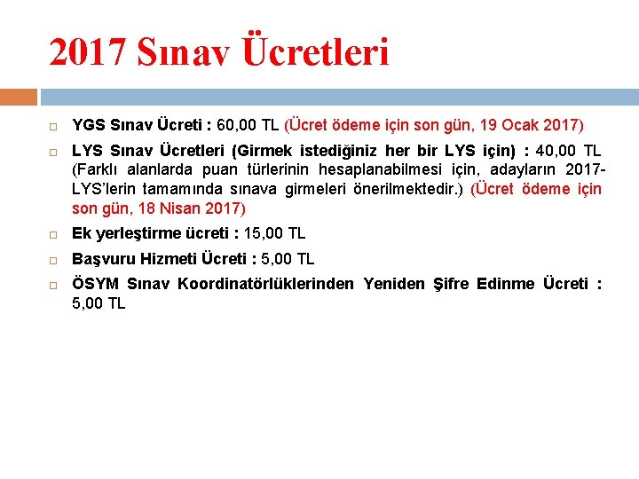 2017 Sınav Ücretleri YGS Sınav Ücreti : 60, 00 TL (Ücret ödeme için son