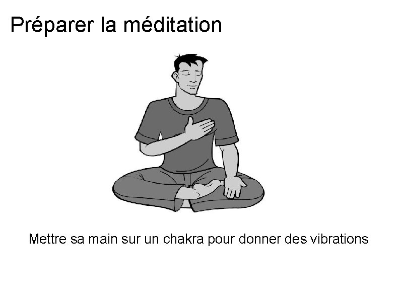 Préparer la méditation Mettre sa main sur un chakra pour donner des vibrations 