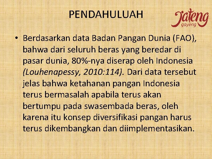 PENDAHULUAH • Berdasarkan data Badan Pangan Dunia (FAO), bahwa dari seluruh beras yang beredar