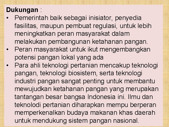 Dukungan : • Pemerintah baik sebagai inisiator, penyedia fasilitas, maupun pembuat regulasi, untuk lebih