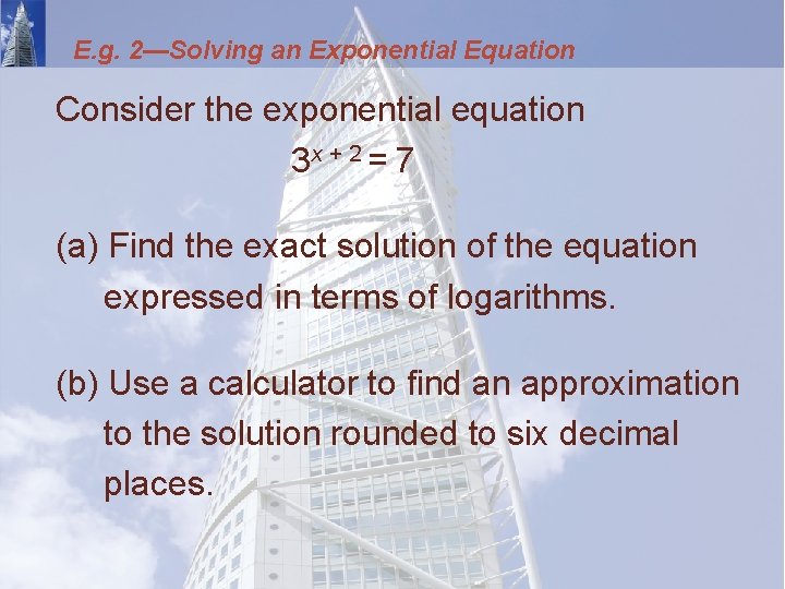 E. g. 2—Solving an Exponential Equation Consider the exponential equation 3 x + 2