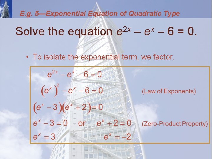 E. g. 5—Exponential Equation of Quadratic Type Solve the equation e 2 x –