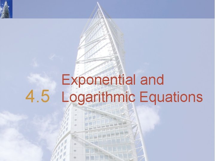 4. 5 Exponential and Logarithmic Equations 