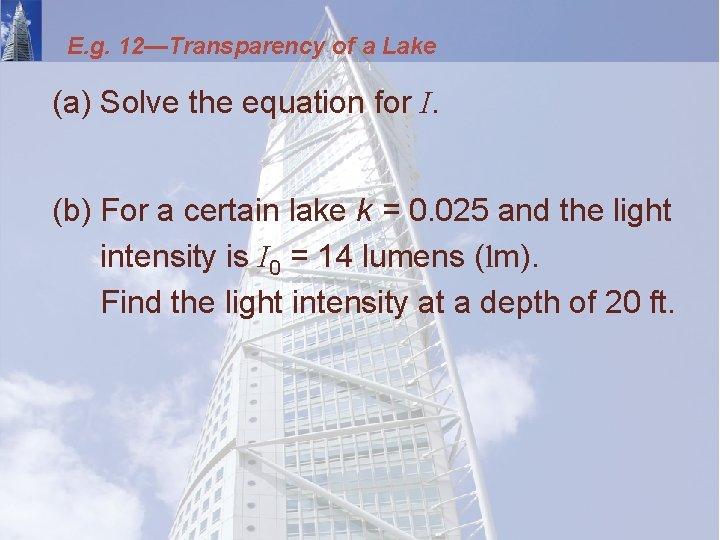 E. g. 12—Transparency of a Lake (a) Solve the equation for I. (b) For