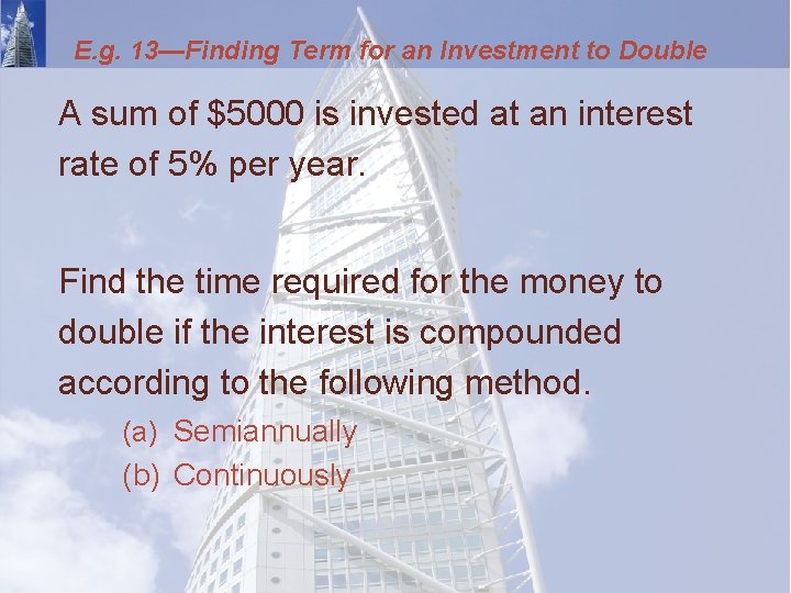 E. g. 13—Finding Term for an Investment to Double A sum of $5000 is