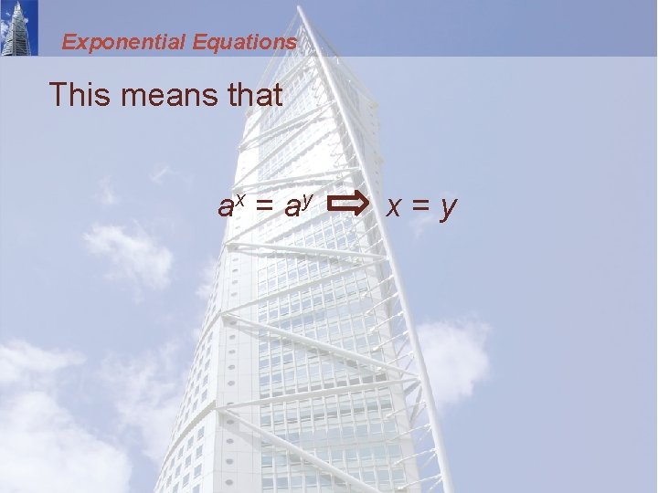 Exponential Equations This means that a x = ay x=y 