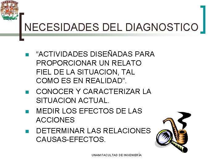 NECESIDADES DEL DIAGNOSTICO n n “ACTIVIDADES DISEÑADAS PARA PROPORCIONAR UN RELATO FIEL DE LA