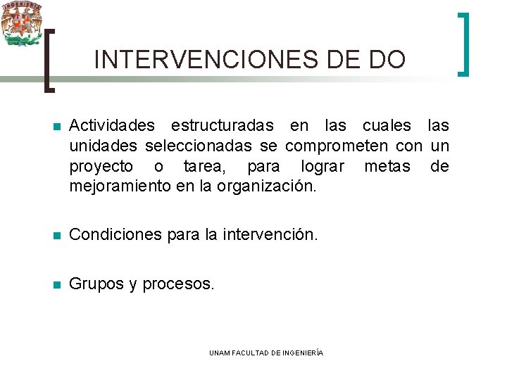 INTERVENCIONES DE DO n Actividades estructuradas en las cuales las unidades seleccionadas se comprometen